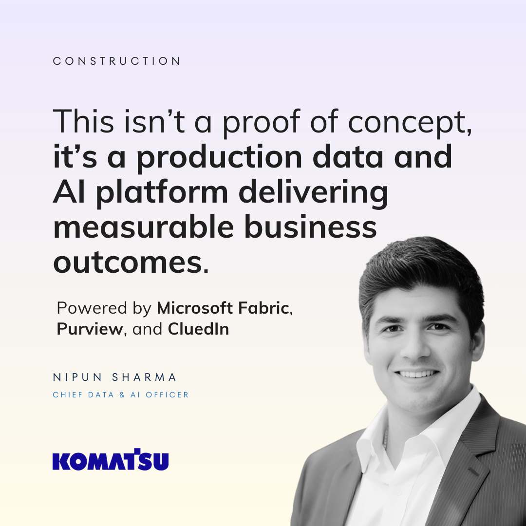 Quote: Komatsu is delivering business outcomes thanks to Microsoft Fabric, Purview and CluedIn