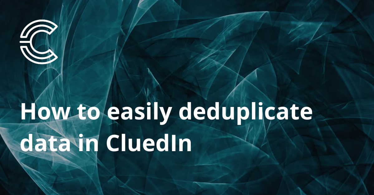 How to easily deduplicate data in CluedIn